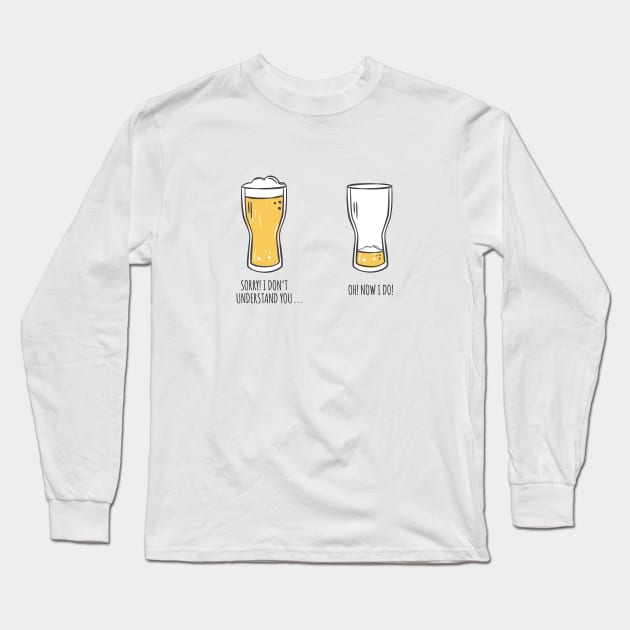 I Don't Understand You Beer Long Sleeve T-Shirt by Printadorable